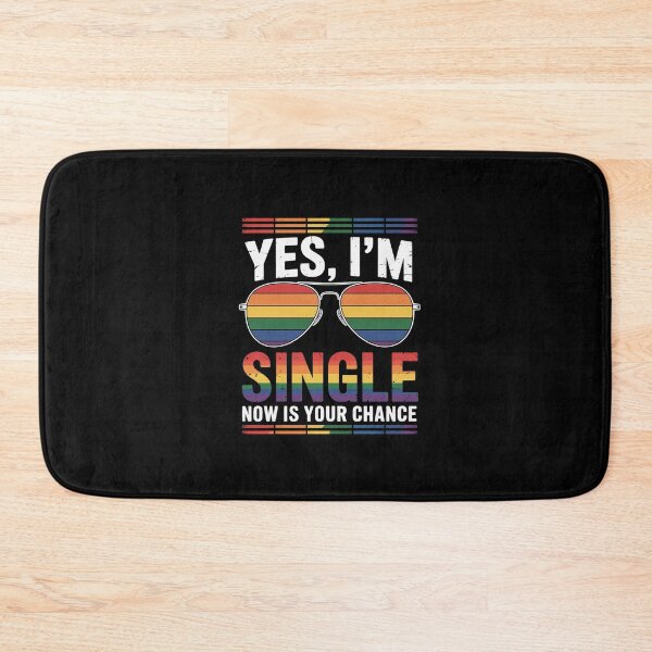 Item preview, Yes I'm Single Now Is Your Chance LGBTQ Pride Gay Lesbian  designed and sold by ClassicAnthony.