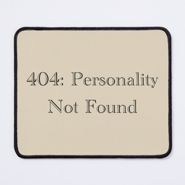 Item preview, 404: Personality Not Found designed and sold by rere-az.