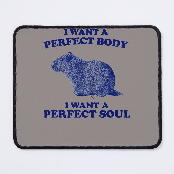 Item preview, I-WANT-A-PERFECT-BODY-I-WANT-A-PERFECT-SOUL-FUNNY-CAPYBARA-MEME-CAPYBARA-T-SHIRT designed and sold by jacalynlorino.