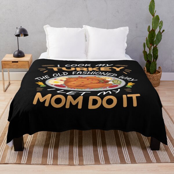 Item preview, I Cook My Turkey The Old Fashioned Way I Let My Mom Do It designed and sold by arabiw.
