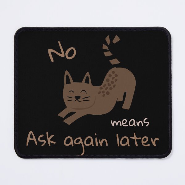 Item preview, No Means Ask Again Later designed and sold by JokeAndStyle.