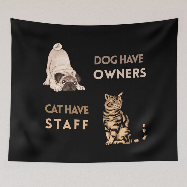Item preview, Dog Have Owners, Cat Have Staff designed and sold by JokeAndStyle.