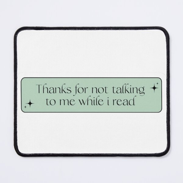 Item preview, thanks for not talking to me while i read designed and sold by agirlypopshop.