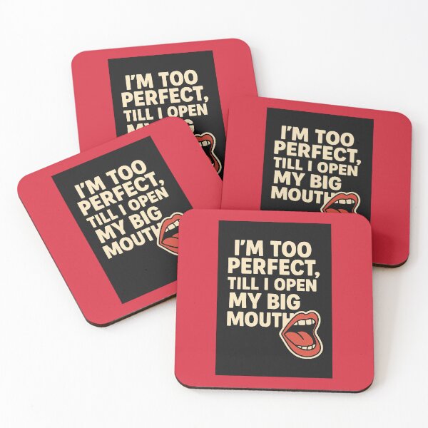Item preview, I'm Too Perfect Till I Open My Big Mouth designed and sold by Hornace88studio .