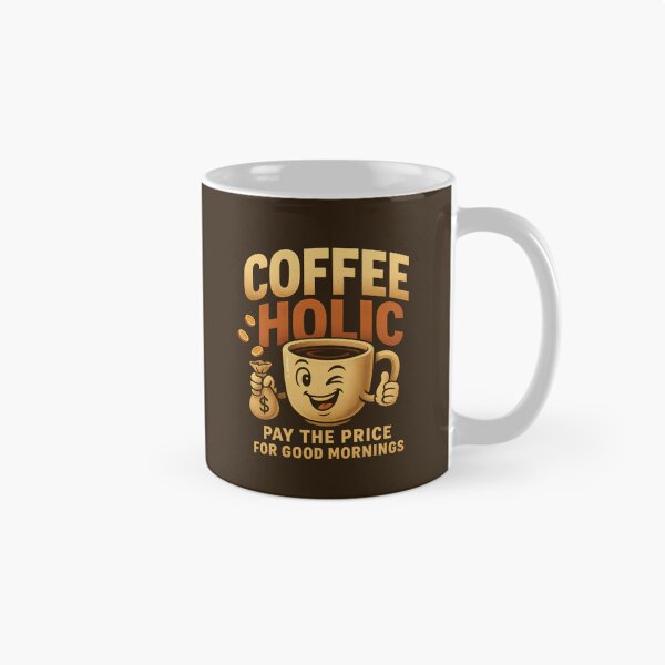 Item preview, COFFEEHOLIC – Pay the Price for Good Mornings designed and sold by DesignShopAD.
