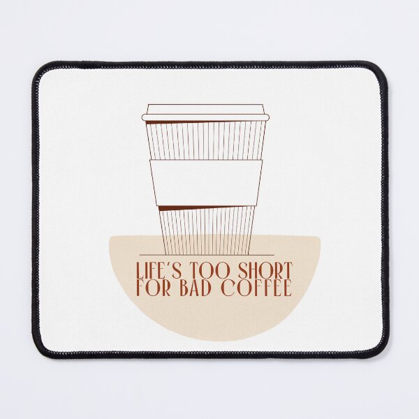 Item preview, Life's Too Short For Bad Coffee designed and sold by Bidoctor.