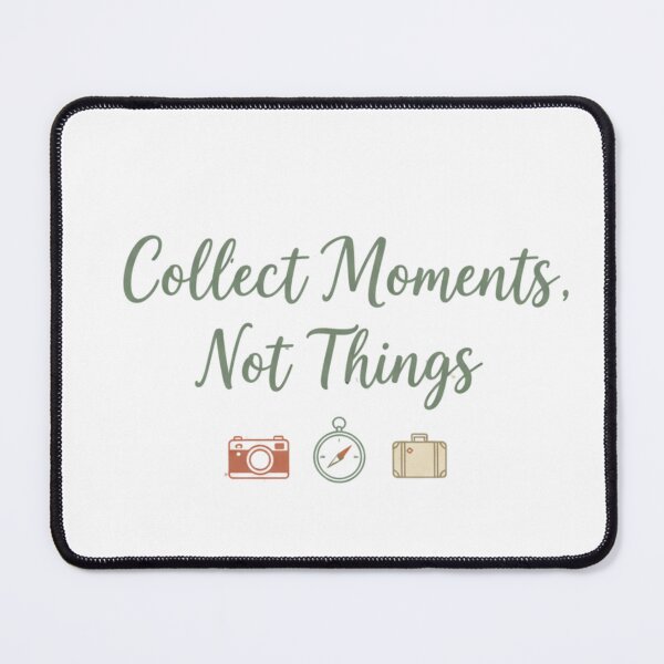 Item preview, Collect Moments, Not Things — Root & Rise designed and sold by Root & Rise.