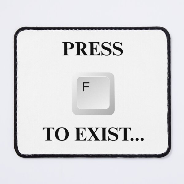 Item preview, Press F To Exist - Gaming Qoutes designed and sold by RickCreates.