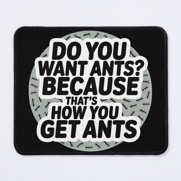 Item preview, That's How You Get Ants designed and sold by tachyon273.