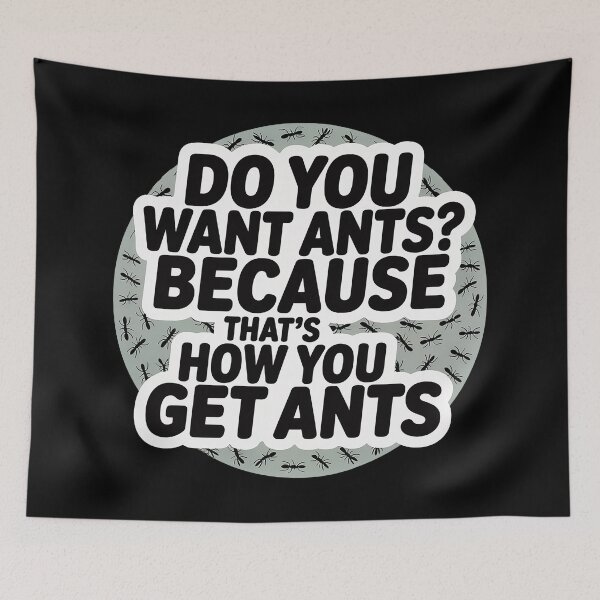 Item preview, That's How You Get Ants designed and sold by tachyon273.