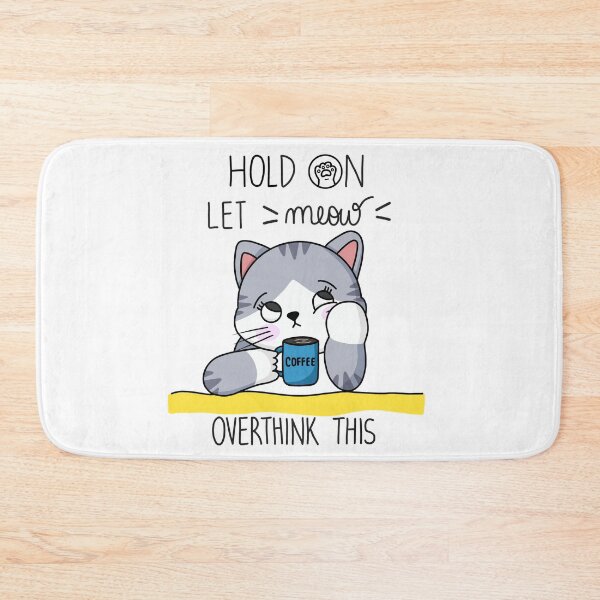 Item preview, Hold on let meow overthink this designed and sold by juoctaviniarts.