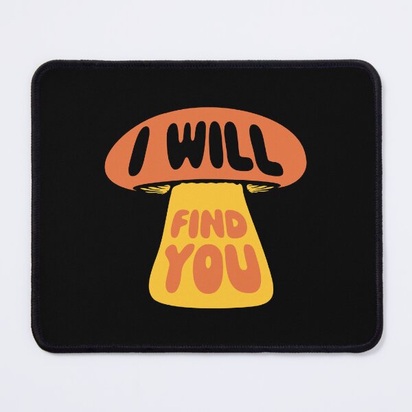 Item preview, Mushroom I Will Find You Funny Humor Quote designed and sold by shirt-o-mat.