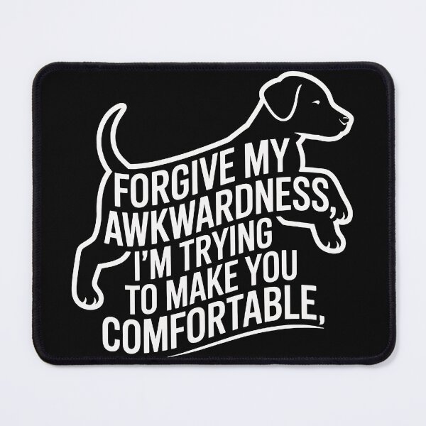 Item preview, Forgive My Awkwardness - Dog designed and sold by tachyon273.