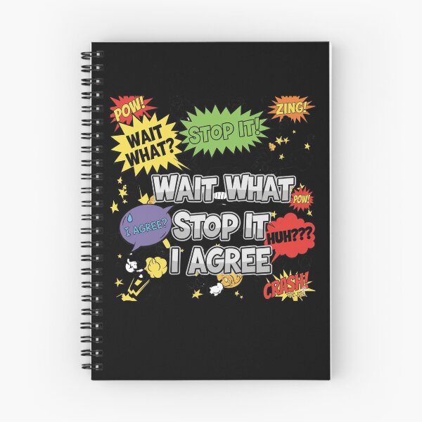 Item preview, Wait What Stop It I Agree designed and sold by Naitsebas.