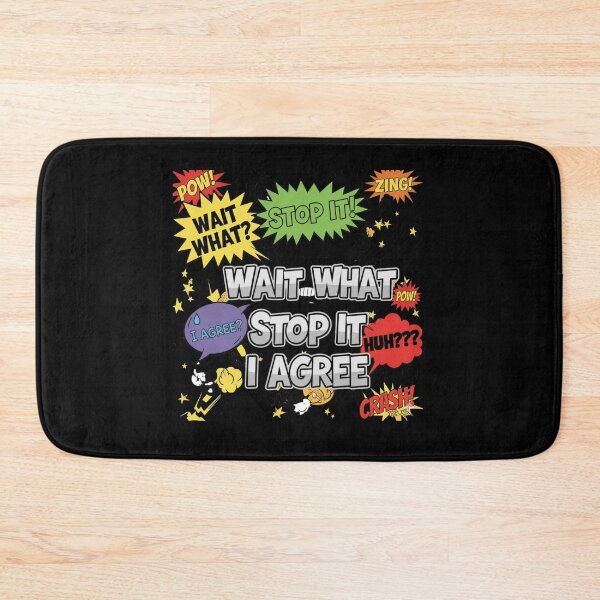 Item preview, Wait What Stop It I Agree designed and sold by Naitsebas.