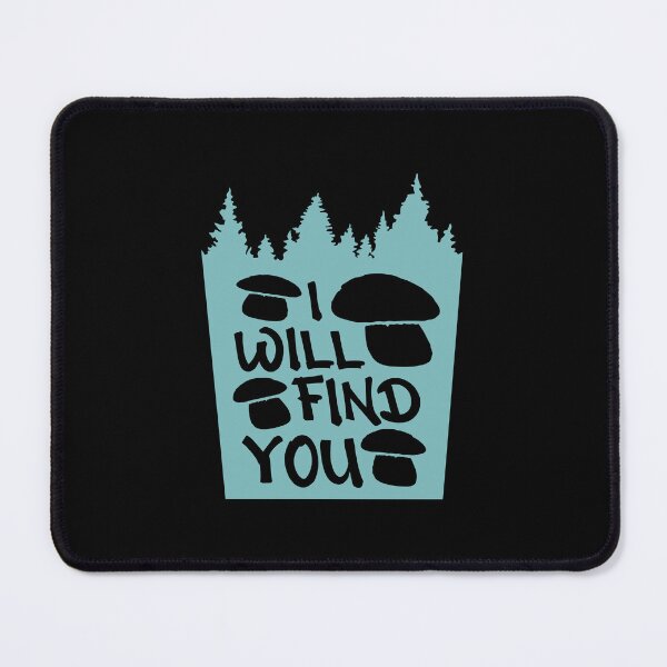 Item preview, Mushrooms I Will Find You Forest Nature Humor designed and sold by shirt-o-mat.