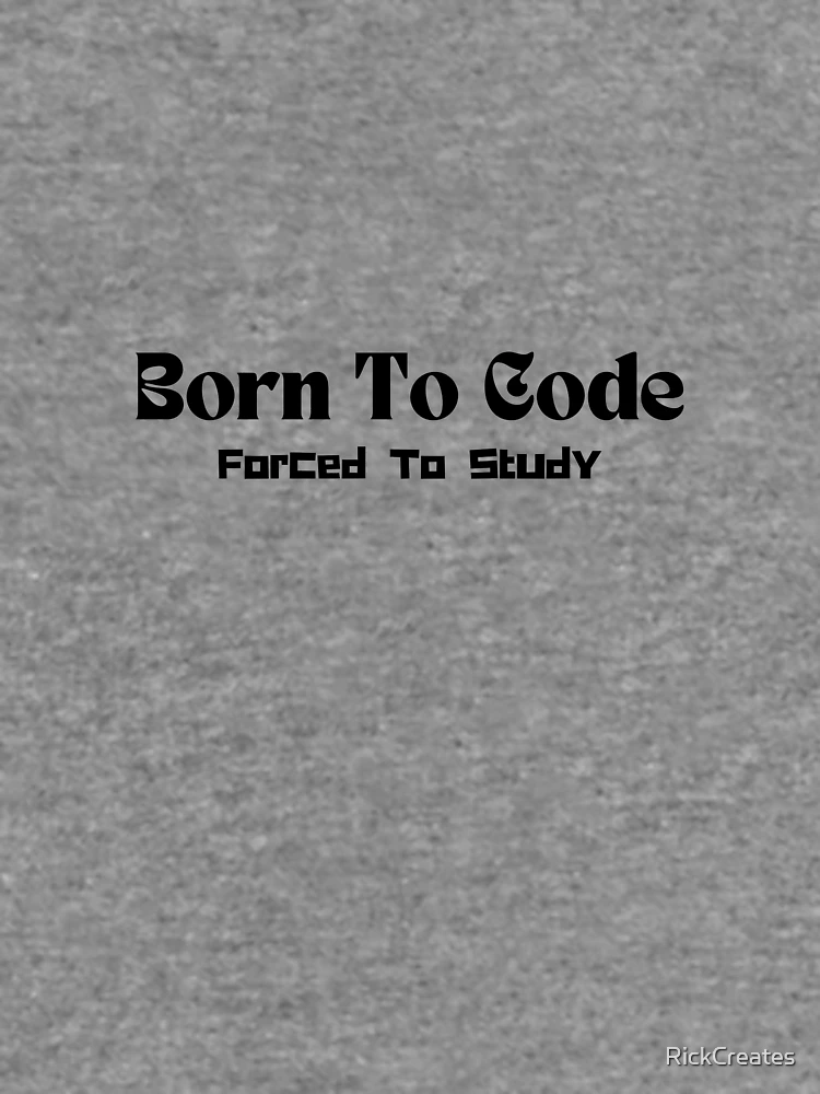 Thumbnail 6 of 6, Lightweight Sweatshirt, Born To Code, Forced To Study- Funny Coding Quote designed and sold by RickCreates.