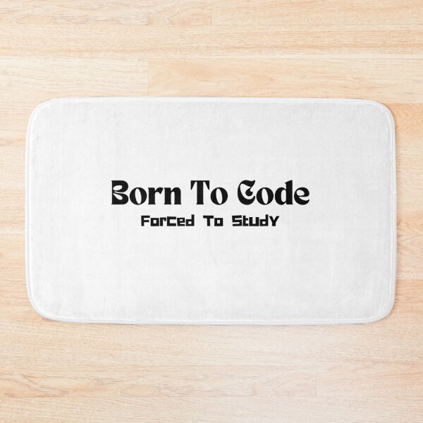 Item preview, Born To Code, Forced To Study- Funny Coding Quote designed and sold by RickCreates.