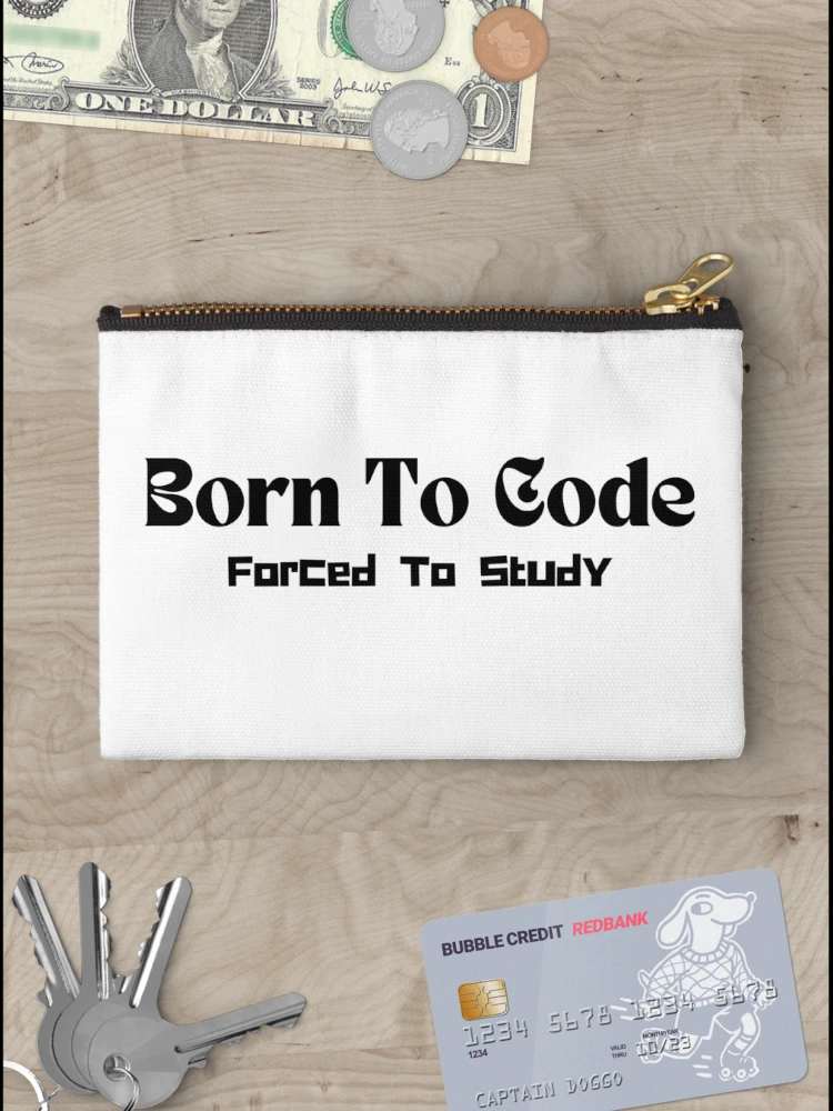 Thumbnail 3 of 4, Zipper Pouch, Born To Code, Forced To Study- Funny Coding Quote designed and sold by RickCreates.