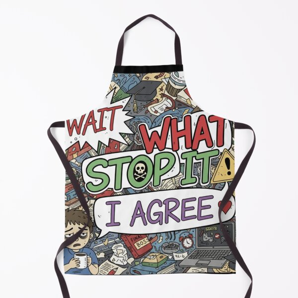 Item preview, Wait What Stop It I Agree designed and sold by Naitsebas.