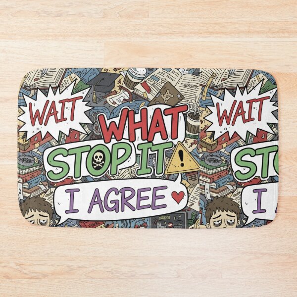 Item preview, Wait What Stop It I Agree designed and sold by Naitsebas.