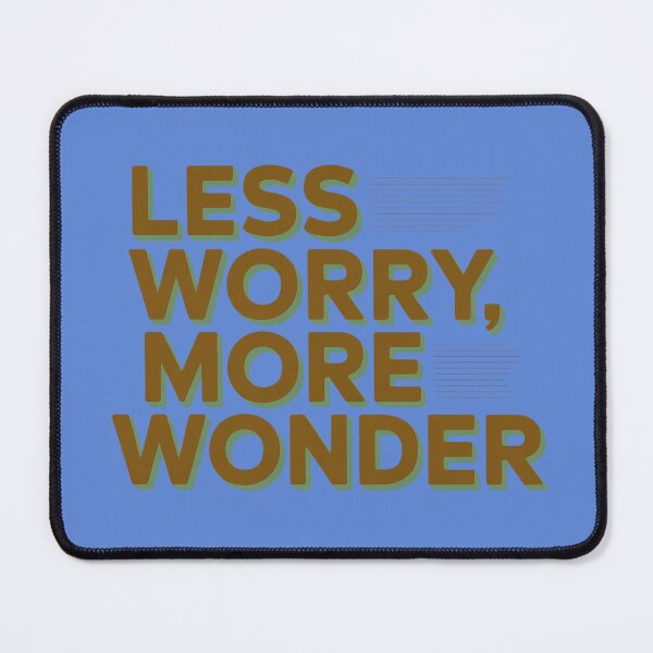 Item preview, Less Worry, More Wonder designed and sold by InkwiseIA.