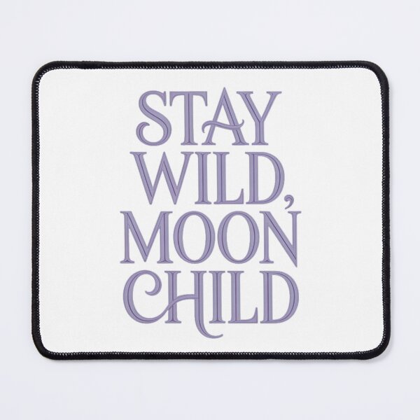 Item preview, Stay Wild, Moon Child designed and sold by InkwiseIA.