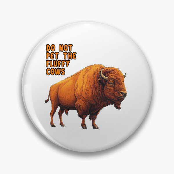 Item preview, Do Not Pet Fluffy Cows Funny Bison Meme designed and sold by TeeARTHY.