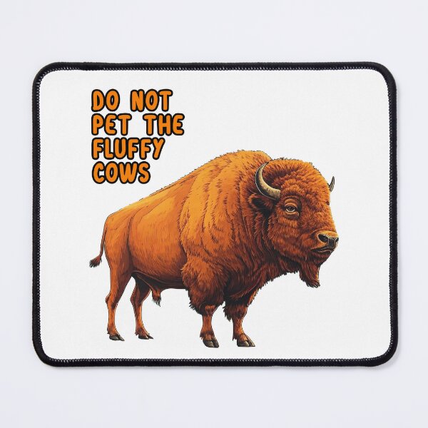 Item preview, Do Not Pet Fluffy Cows Funny Bison Meme designed and sold by TeeARTHY.