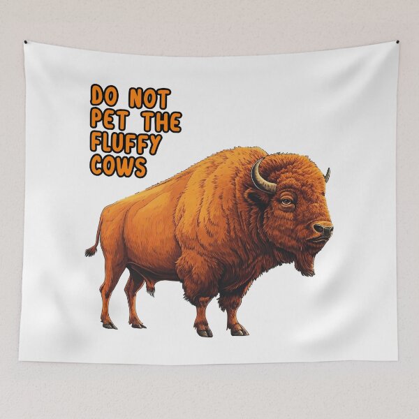 Item preview, Do Not Pet Fluffy Cows Funny Bison Meme designed and sold by TeeARTHY.