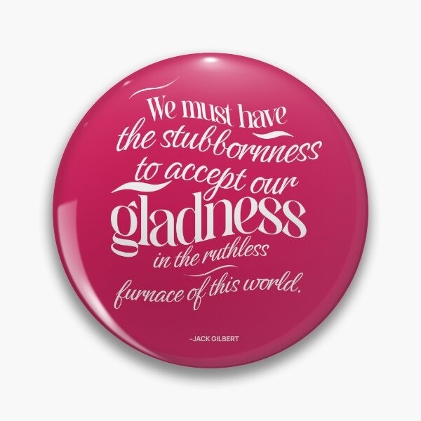 Item preview, We must have the stubbornness to accept our gladness in the ruthless furnace of this world designed and sold by PopCultureArtShop.