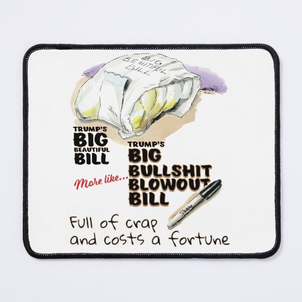 Item preview, Trump’s Big Beautiful Bill – Satirical Protest Art designed and sold by EMWorks-Ink.