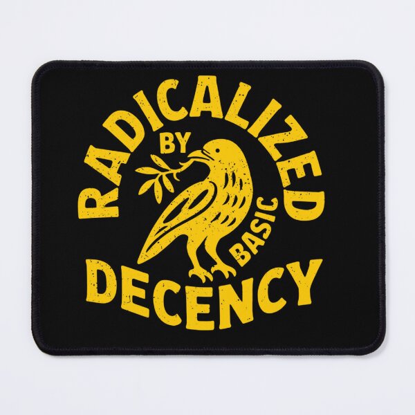 Item preview, Radicalized by basic decency , Social Justice Activist, Anti-Trump, Liberal, Leftist, Basic Decency, Never Trump, No Nazis, Democracy, Socialist designed and sold by FerminVigo.