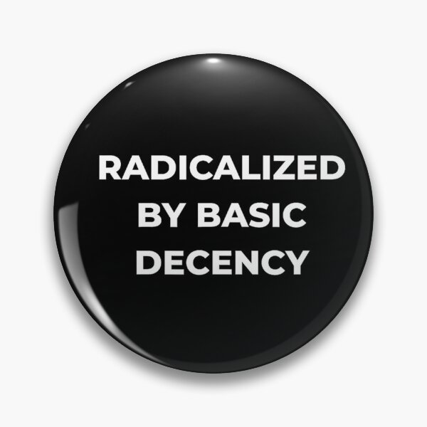 Item preview, radicalized by basic decency designed and sold by FerminVigo.