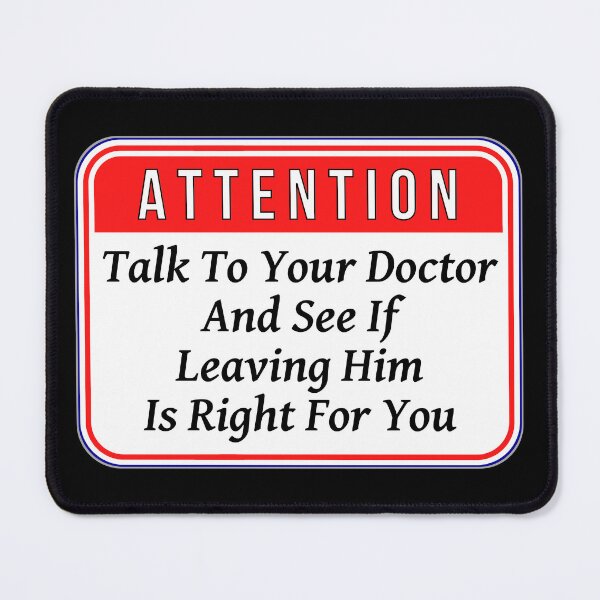 Item preview, ATTENTION: Talk To Your Doctor And See If Leaving Him Is Right For You - funny warning signs designed and sold by DesignsFromTW-S.