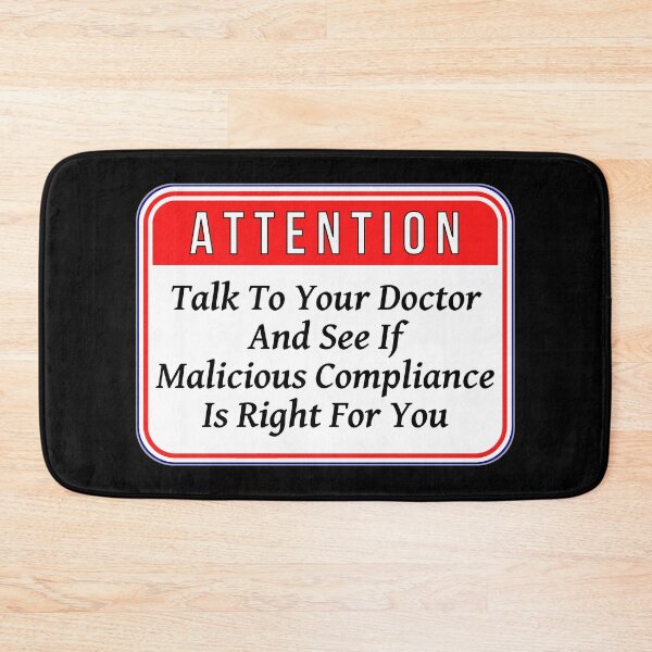 Item preview, ATTENTION:  Talk To Your Doctor And See If Malicious Compliance Is Right For You - funny warning signs designed and sold by DesignsFromTW-S.
