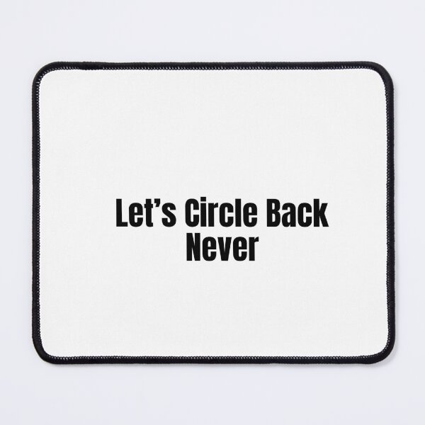 Item preview, Let’s Circle Back Never designed and sold by Hiross.