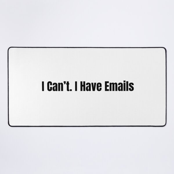 Item preview, I Can’t. I Have Emails designed and sold by Hiross.