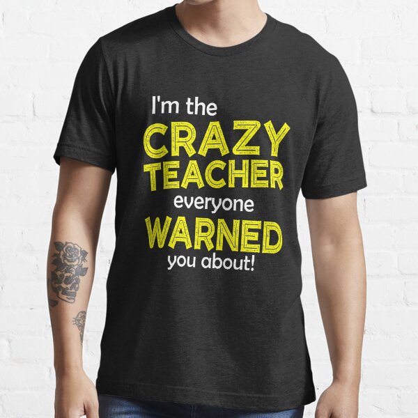 Item preview, I'M THE CRAZY TEACHER EVERYONE WARNED YOU ABOUT designed and sold by KaylynnRoman.