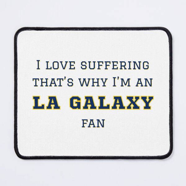 Item preview, I love suffering that's why I'm an LA Galaxy Fan designed and sold by Niche Fandoms R Us.