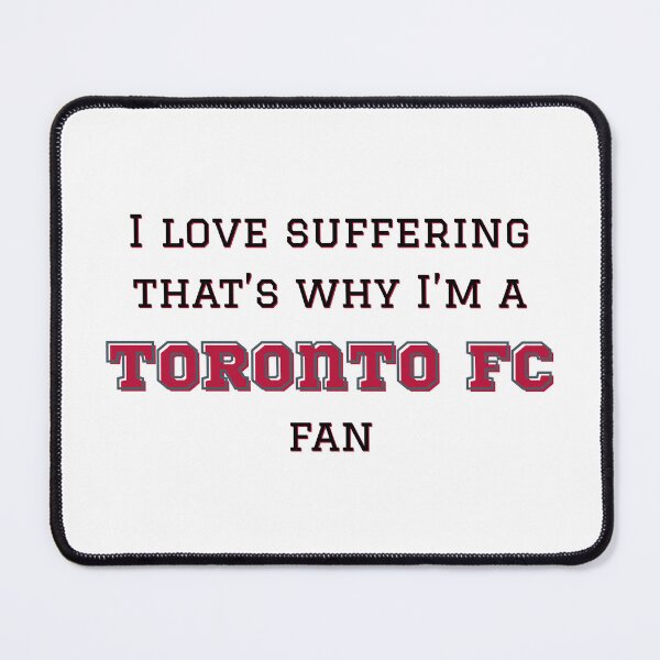 Item preview, I love suffering that's why I'm a Toronto FC Fan designed and sold by Niche Fandoms R Us.
