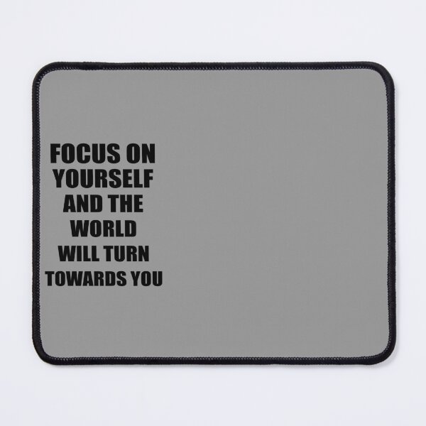 Item preview, Focus on yourself, and the world will turn towards you designed and sold by Nubrixa-Studio.