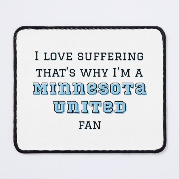 Item preview, I love suffering that's why I'm a Minnesota United Fan designed and sold by Niche Fandoms R Us.