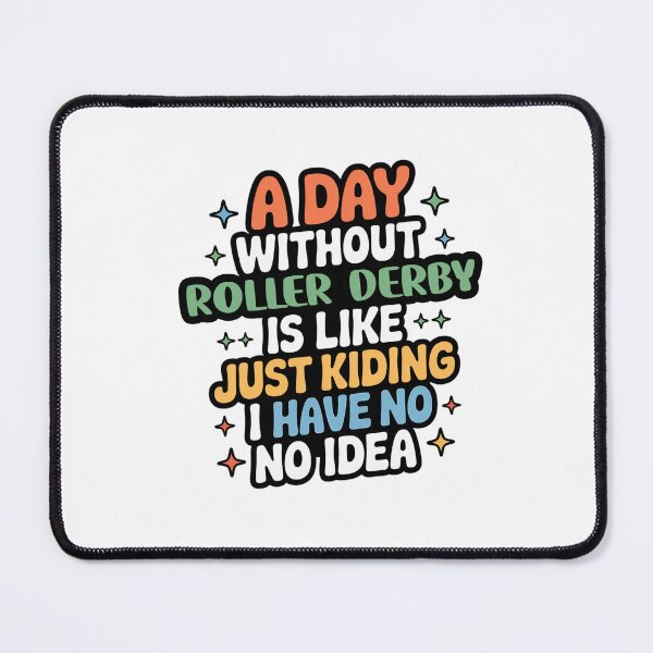 Item preview, A Day Without Roller Derby Is Like Just Kidding - Cool & Funny Roller Derby Lover designed and sold by Watsonarts.