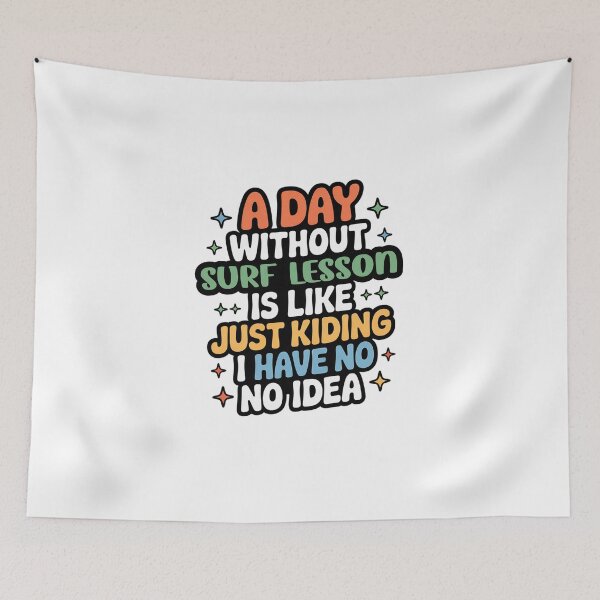 Item preview, A Day Without Surf Lesson Is Like Just Kidding - Cool & Funny Surf Lesson Lover designed and sold by Watsonarts.