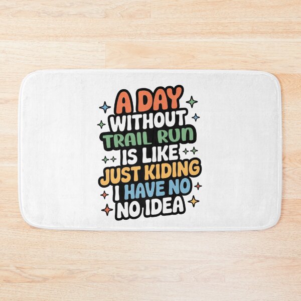 Item preview, A Day Without Trail Run Is Like Just Kidding - Cool & Funny Trail Run Lover designed and sold by Watsonarts.