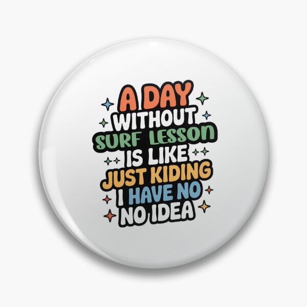 Item preview, A Day Without Surf Lesson Is Like Just Kidding - Cool & Funny Surf Lesson Lover designed and sold by Watsonarts.