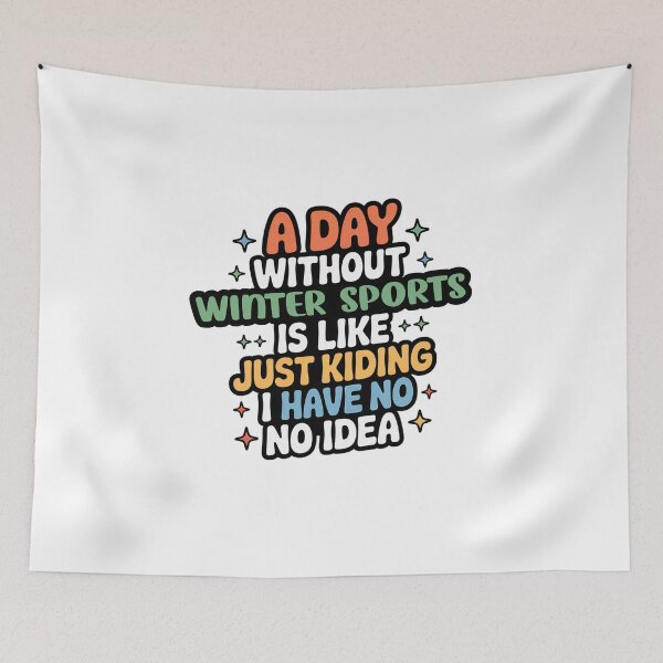 Item preview, A Day Without Winter Sports Is Like Just Kidding - Cool & Funny Winter Sports Lover designed and sold by Watsonarts.