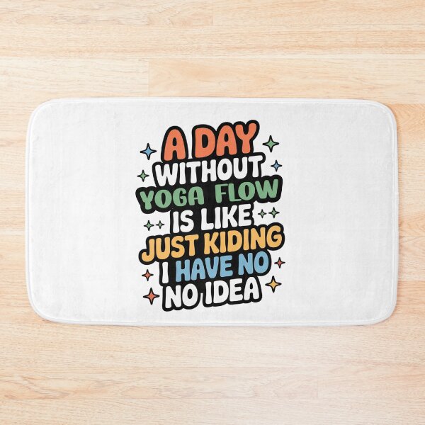 Item preview, A Day Without Yoga Flow Is Like Just Kidding - Cool & Funny Yoga Flow Lover designed and sold by Watsonarts.