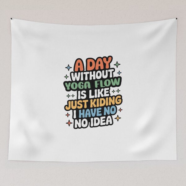 Item preview, A Day Without Yoga Flow Is Like Just Kidding - Cool & Funny Yoga Flow Lover designed and sold by Watsonarts.